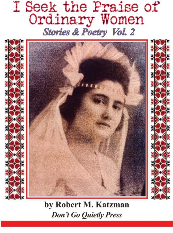 I Seek The Praise of Ordinary Women: Stories & Poetry Vol. 2
