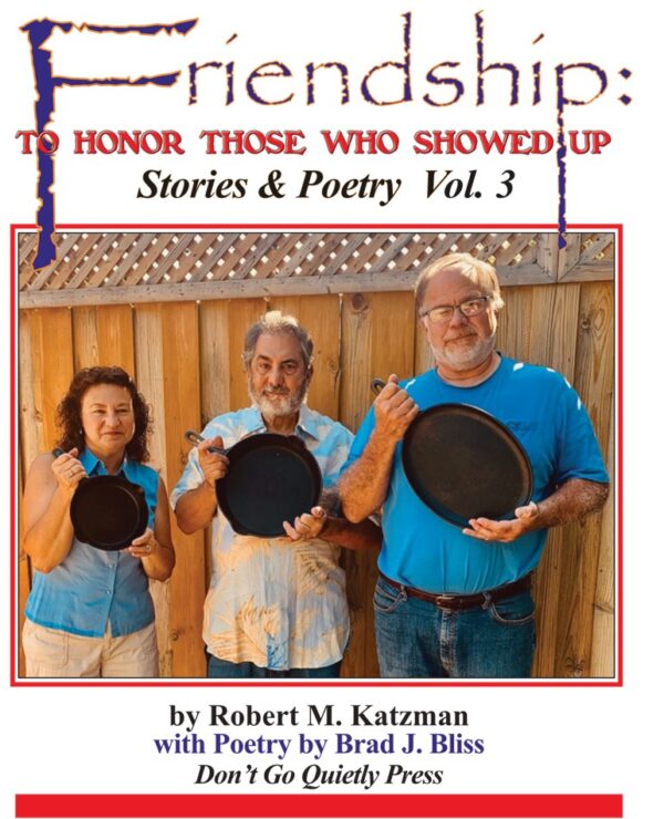 Friendship: To Honor Those Who Showed Up - Stories & Poetry, Vol. 3